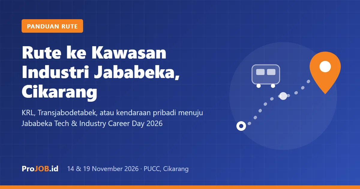 Rute ke Kawasan Industri Jababeka Cikarang: Panduan Menuju Jababeka Tech & Industry Career Day 2026